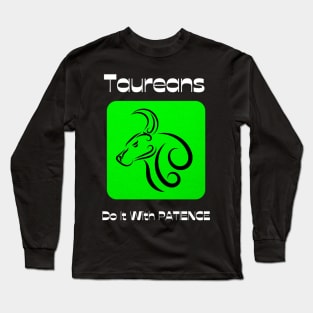 Taureans Do It With PATIENCE Long Sleeve T-Shirt